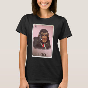 El Chaca Mexican Slang Lottery Bingo Cards T-Shirt