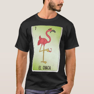 El Chaca Mexican Slang Lottery Bingo Cards T-Shirt