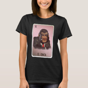 El Chaca Mexican Slang Lottery Bingo Cards T-Shirt