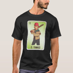 EL Chamaco Mexican Slang Lottery Bingo Cards T-Shirt
