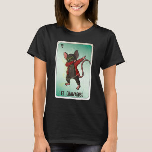 El Chamagoso Mexican Slang Lottery Bingo Cards 1 T-Shirt