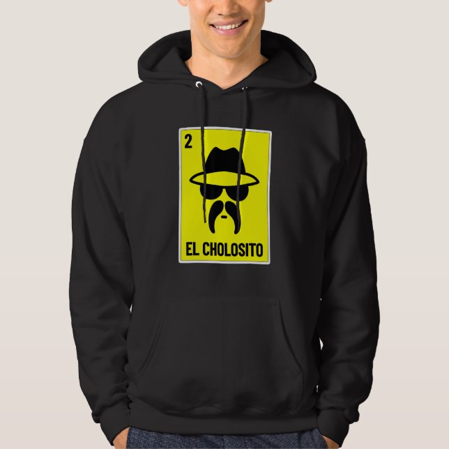 El Cholosito Mexican Lottery  Chingon Chicano Chol Hoodie (Front)