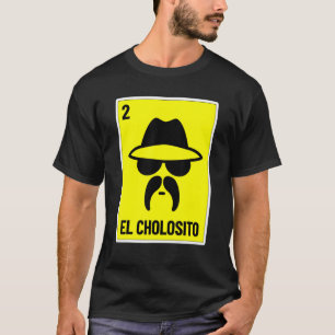 El Cholosito Mexican Lottery Chingon Chicano Chol T-Shirt