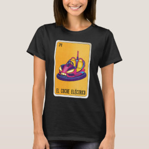 El Coche Eléctrico Mexican Slang Lottery Bingo Car T-Shirt