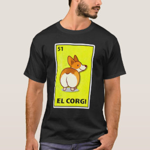 El Corgi Mexican Parody Lottery T-Shirt