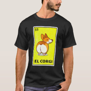 El Corgi Mexican Parody Lottery T-Shirt
