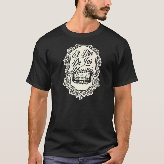 El Dia De Los Muertos Mexican Flowers Roses Sugar  T-Shirt (Front)