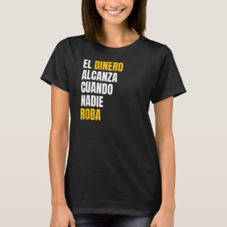 El Dinero Alcanza Cuando Nadie Roba, Nayib Bukele T-Shirt