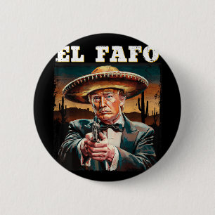 El Fafo Mexican Sombrero Trump Fafo Design 6 Cm Round Badge
