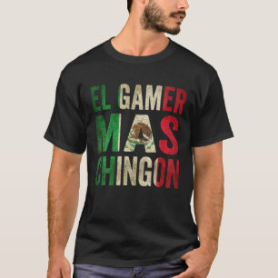 El Gamer Mas Chingon - Mexican Gamer T-Shirt