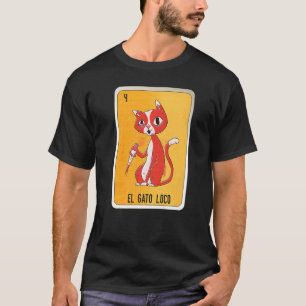 El Gato Loco Mexican Slang Lottery Bingo Cards   T-Shirt