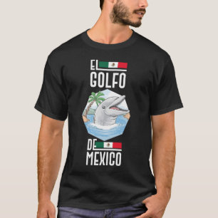 El Golfo De México Dolphin Gulf Of Mexic T-Shirt