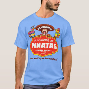 El Guapos Plethora Of Pinatas T-Shirt