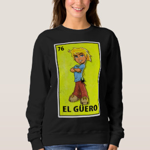 El Guero Mexican Parody Lottery Sweatshirt