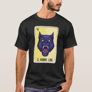 El Hombre Lobo Mexican Slang Lottery Bingo Cards T-Shirt