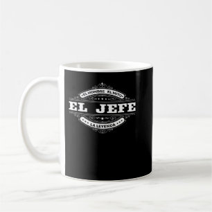 El Jefe El Hombre El Mito La Leyenda (In Spanish)  Coffee Mug