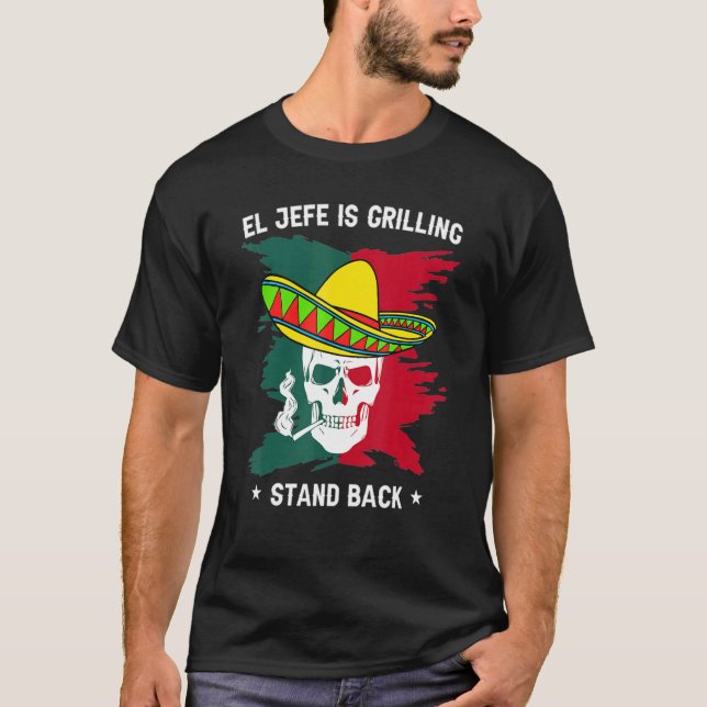El Jefe Grilling Stand Back  Mexican Dad Playera 1 T-Shirt (Front)
