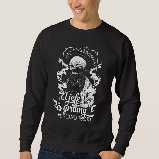 El Jefe Grilling Stand Back  Mexican Dad Playera Sweatshirt (Front)