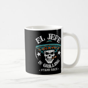 El Jefe Is Grilling Stand Back Cooking Bbq Chef Coffee Mug