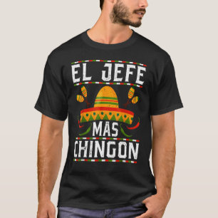 El Jefe Mas Chingon  Mexican Dad Boss Husband Rega T-Shirt