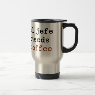 el jefe needs coffee travel mug