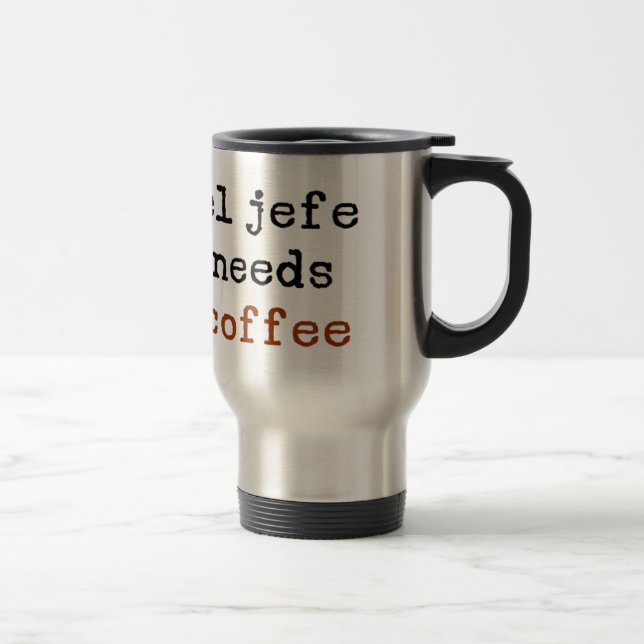 el jefe needs coffee travel mug (Right)