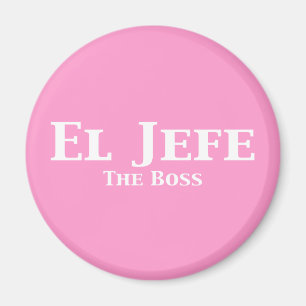 El Jefe The Boss Gifts Magnet