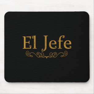 El Jefe The Boss In Spanish Funny Mexican Boss Gif Mouse Mat