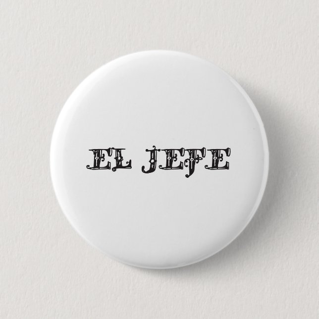 El Jefe "the boss" stuff 6 Cm Round Badge (Front)