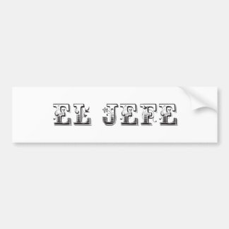El Jefe "the boss" stuff Bumper Sticker