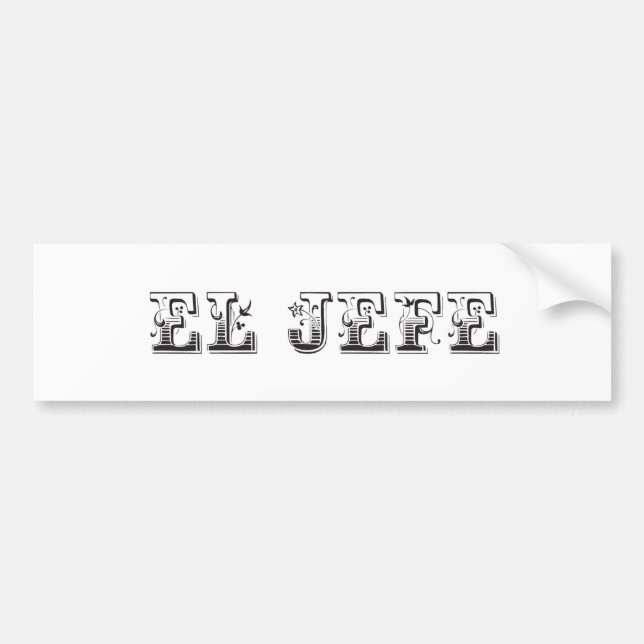 El Jefe "the boss" stuff Bumper Sticker (Front)
