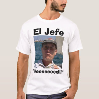 El Jefe "Weeeeeeeelll" T-Shirt