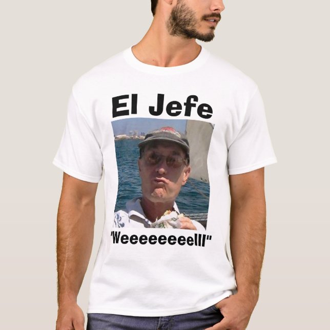 El Jefe "Weeeeeeeelll" T-Shirt (Front)