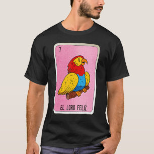 El Loro Feliz Mexican Slang Lottery Bingo Cards T-Shirt
