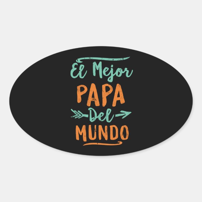 El Mejor Papa Del Mundo Dad Fathers Day Oval Sticker (Front)