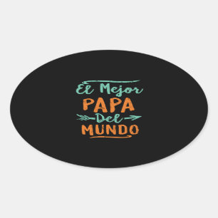 El Mejor Papa Del Mundo Dad Fathers Day Oval Sticker