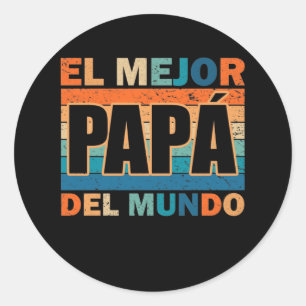 El Mejor Papá Del Mundo Para Dia Del Padre Classic Round Sticker