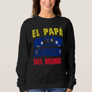 El Pap Mas Chingn Del Mundo Venezuela Flag Venezue Sweatshirt