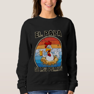 El Papa de lo Pollitos Spanish Dia del Padre Funny Sweatshirt