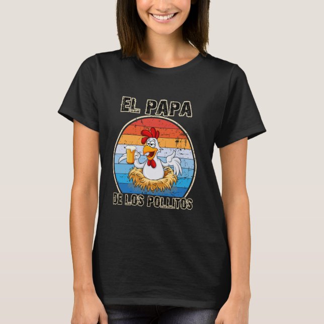El Papa de lo Pollitos Spanish Dia del Padre Funny T-Shirt (Front)