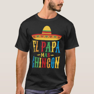 El Papa Mas Chingon  Best Mexican Cool Spanish Dad T-Shirt