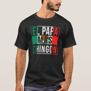 El Papa Mas Chingon Best Mexican Dad T-Shirt