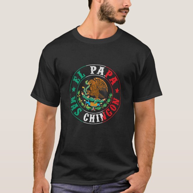El Papa Mas Chingon Dia Del Padre Mexican Dad Fath T-Shirt (Front)