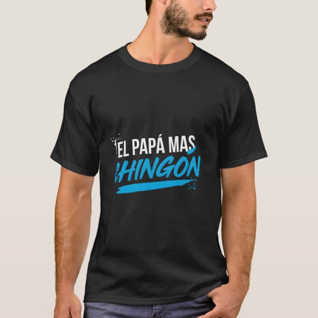 El Papa Mas Chingon Dia Del Padre Regalo T-Shirt (Front)