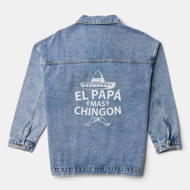 El Papa Mas Chingon  For Men Mexican Spanish Dad R Denim Jacket (Back)