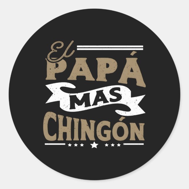 El Papa Mas Chingon Mexican Dad For Husband Classic Round Sticker (Front)