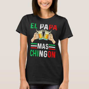 El Papa Mas Chingon Mexican Dad Husband Regalo T-Shirt