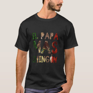 El Papa Mas Chingon Mexican Flag Theme Father's Da T-Shirt