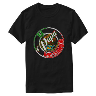 El Papa Mas Chingon Mexican pride T-Shirt