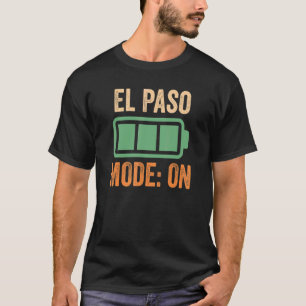 El Paso Mode On Battery Design T-Shirt
